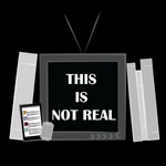 This is Not Real Podcast