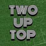 Two Up Top Podcast