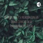 La Sociología Y Su Relación Con Las Demás Ciencias En La Transformación Social