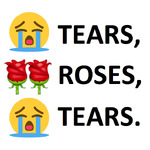 Tears, Roses, Tears.