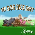 My Dog Digs Dirt - Pet Life Radio Original