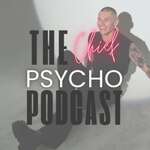 The Chief Psycho Podcast