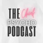 The Chief Psycho Podcast