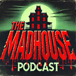 The Madhouse Podcast