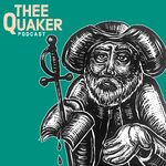 Thee Quaker Podcast