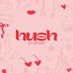 Hush Podcast
