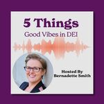5 Things: Good Vibes in DEI
