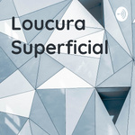 Loucura Superficial