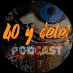 40 y dele! Podcast
