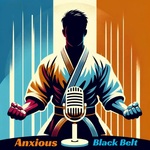 Anxious Black Belt Podcast 