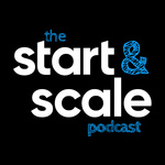 The Start and Scale Podcast 