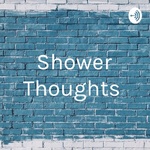 Shower Thoughts