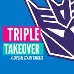 Triple Takeover Toycast