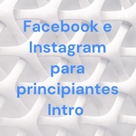 Facebook e Instagram para principiantes Intro 