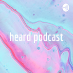 heard podcast