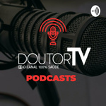 Doutor TV Podcast