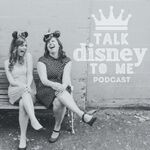 Talk Disney to Me Podcast