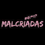 Malcriadas