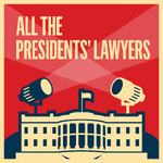 All the Presidents' Lawyers