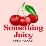 Something Juicy 