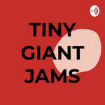 TINY GIANT JAMS