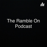 The Ramble On Podcast