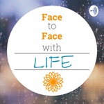 Face to Face with Life