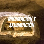 Inhumación y Exhumación