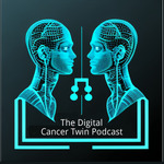 The Digital Cancer Twin Podcast
