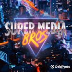 Super Media Bros Podcast
