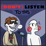 (Don't) Listen To This