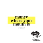 Money Where Your Mouth Is