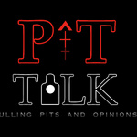 Pit-Talk (Pulling Pits and Opinions)