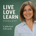 Live - Love - Learn with Catherine Edwards