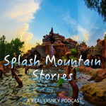 Splash Mountain Stories: A Real Disney Podcast 