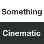 Something Cinematic