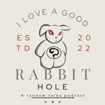 I Love a Good Rabbit Hole