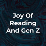 Joy Of Reading And Gen Z