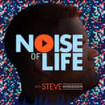 Noise of Life Podcast