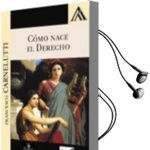 Como Nace El derecho De Francesco Carnelutti