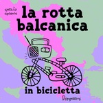 La rotta balcanica in bicicletta