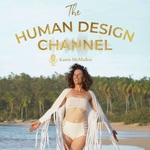 The HUMAN DESIGN CHANNEL ~ Karen McMullen