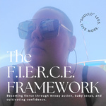 The FIERCE Framework - Becoming fierce through messy action, baby steps, & cultivating confidence. 