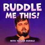 Ruddle Me This! with Taylor Ruddle