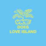 VICE Does Love Island