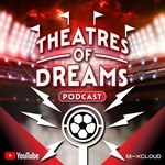 Theatres of Dreams - a football podcast
