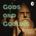 Gods and Goblins