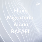 Fluxo Migratório, Aluno RAFAEL