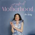 Joyful Motherhood with Alex DeRose