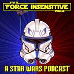 Force Insensitive - A Star Wars Podcast